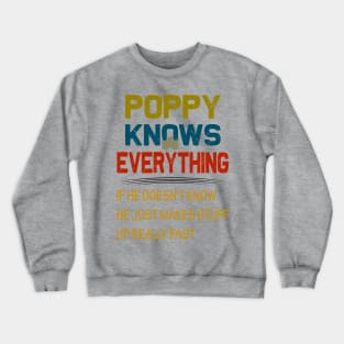 poppy knows everything..fathers day gift Crewneck Sweatshirt
